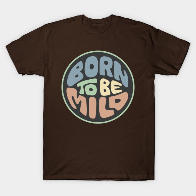 Born To Be Mild Word Art T-Shirt by Slightly Unhinged